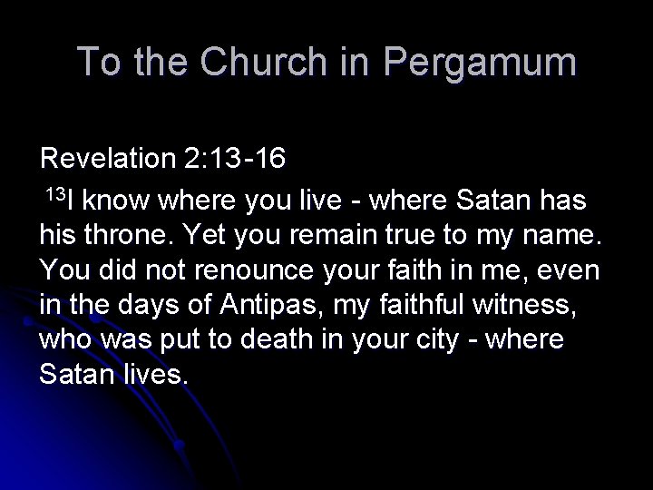 To the Church in Pergamum Revelation 2: 13 -16 13 I know where you
