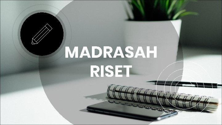 MADRASAH RISET 