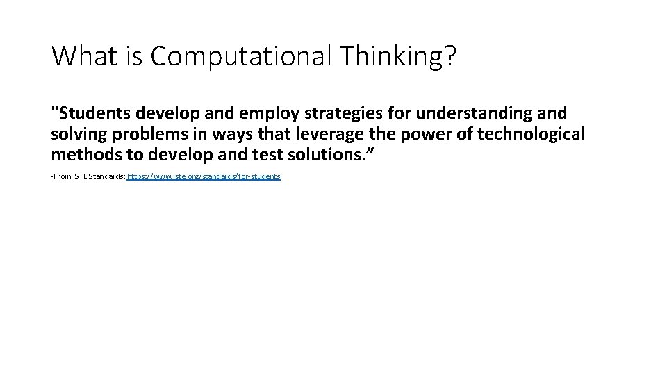 What is Computational Thinking? "Students develop and employ strategies for understanding and solving problems