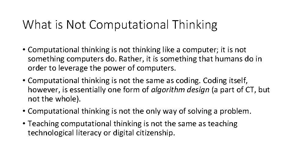 What is Not Computational Thinking • Computational thinking is not thinking like a computer;