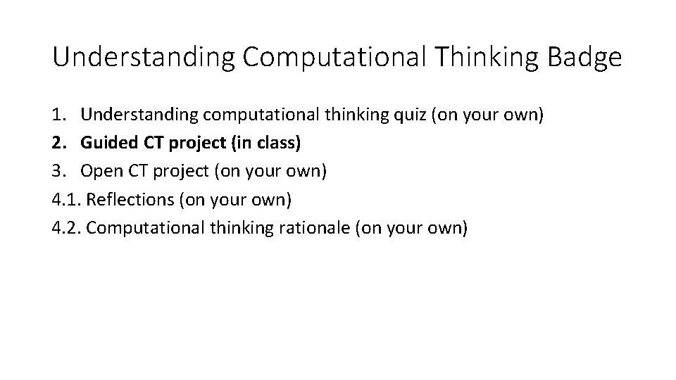 Understanding Computational Thinking Badge 1. Understanding computational thinking quiz (on your own) 2. Guided