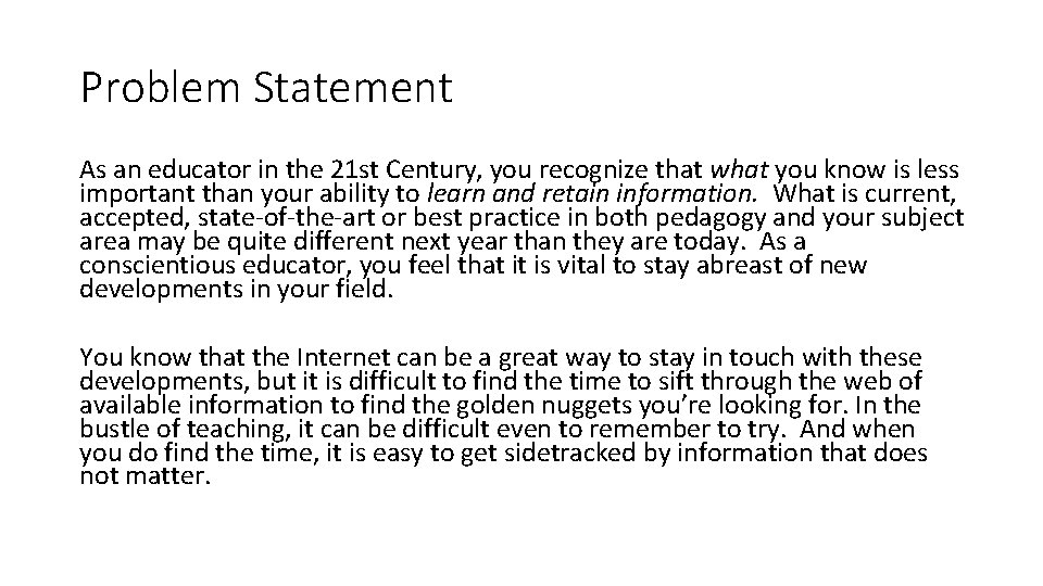 Problem Statement As an educator in the 21 st Century, you recognize that what