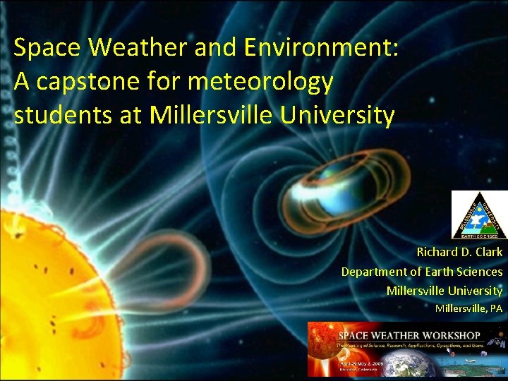 Space Weather and Environment: A capstone for meteorology students at Millersville University Richard D.