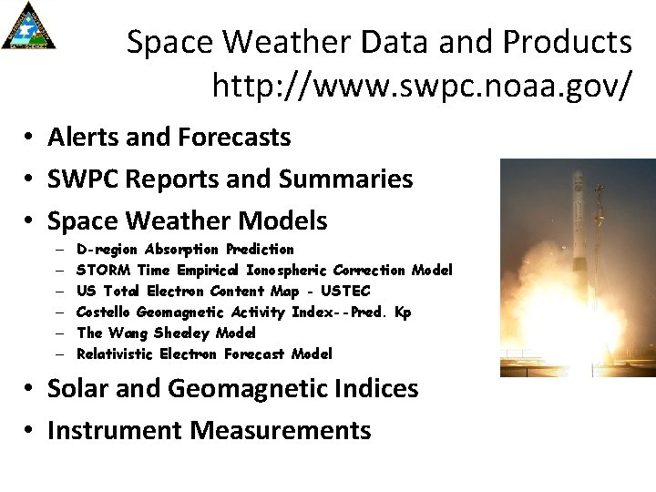 Space Weather Data and Products http: //www. swpc. noaa. gov/ • Alerts and Forecasts