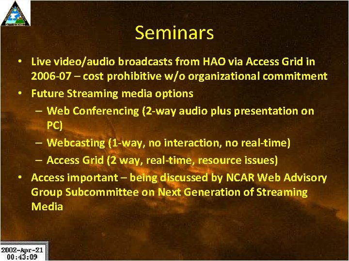 Seminars • Live video/audio broadcasts from HAO via Access Grid in 2006 -07 –