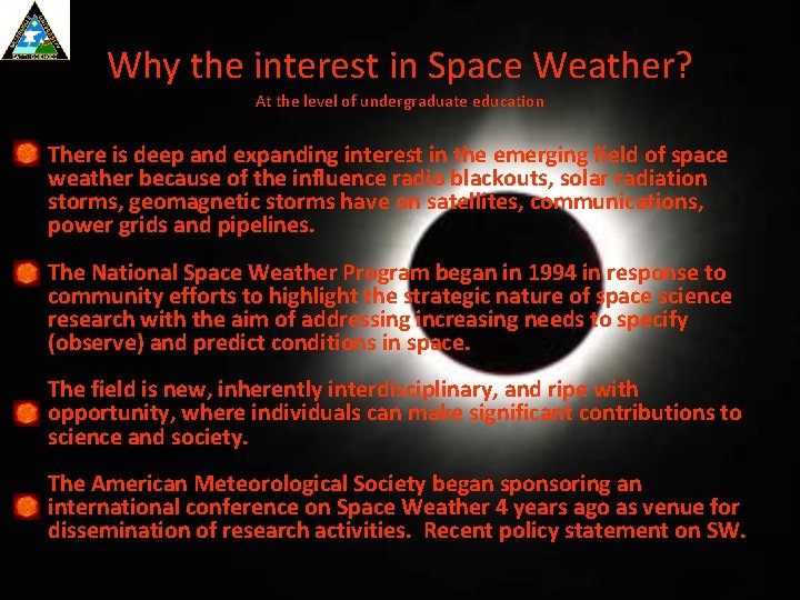 Why the interest in Space Weather? At the level of undergraduate education There is
