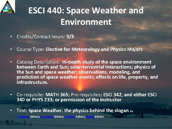 ESCI 440: Space Weather and Environment • Credits/Contact hours: 3/3 • Course Type: Elective
