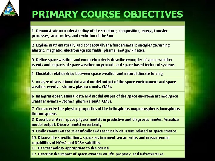 PRIMARY COURSE OBJECTIVES 1. Demonstrate an understanding of the structure, composition, energy transfer processes,