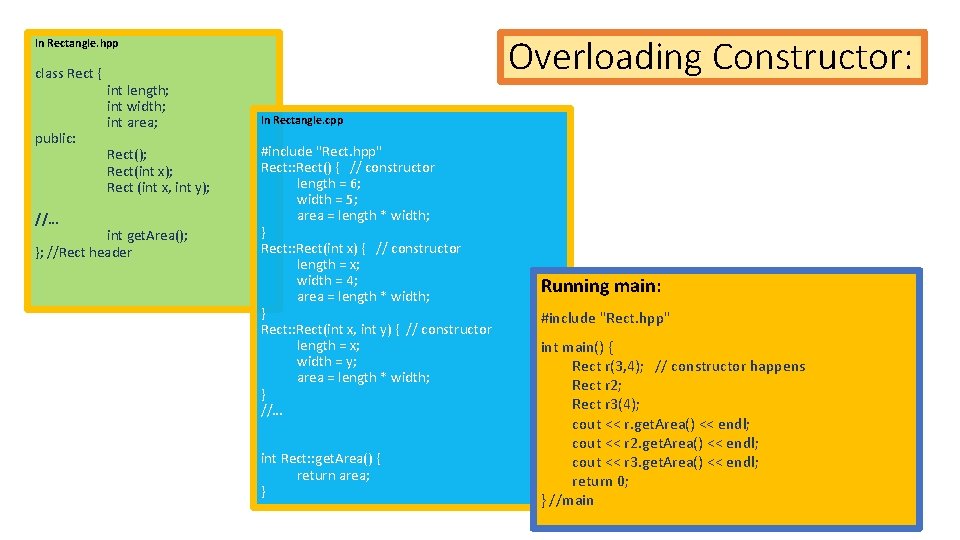 Overloading Constructor: In Rectangle. hpp class Rect { public: //… int length; int width;