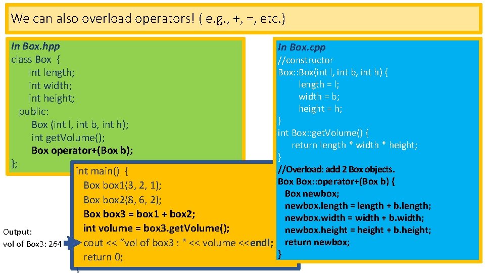 We can also overload operators! ( e. g. , +, =, etc. ) In