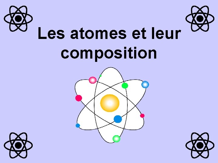 Les atomes et leur composition 