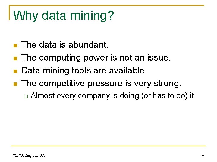 Why data mining? n n The data is abundant. The computing power is not