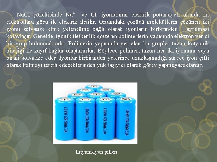  Na. CI çözeltisinde Na+ ve CI- iyonlarının elektrik potansiyeli altında zıt elektrotlara göçü