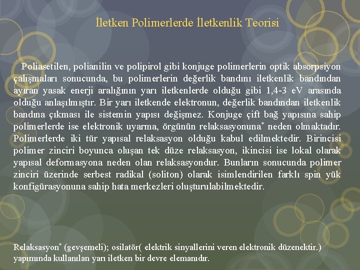 İletken Polimerlerde İletkenlik Teorisi Poliasetilen, polianilin ve polipirol gibi konjuge polimerlerin optik absorpsiyon çalışmaları