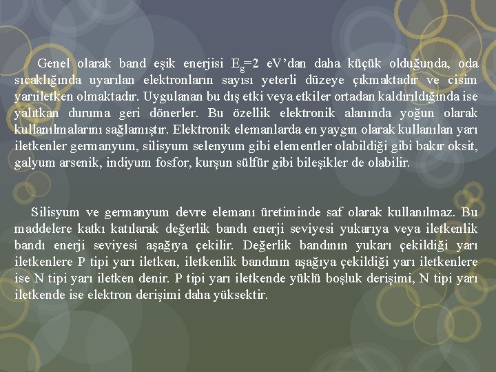  Genel olarak band eşik enerjisi Eg=2 e. V’dan daha küçük olduğunda, oda sıcaklığında