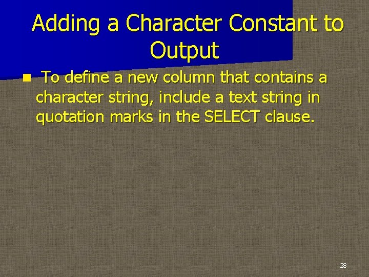 Adding a Character Constant to Output n To define a new column that contains