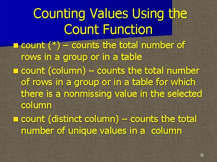 Counting Values Using the Count Function n count (*) – counts the total number