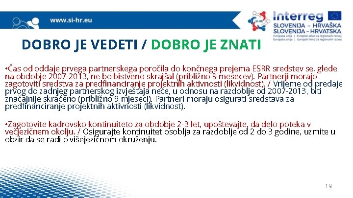 DOBRO JE VEDETI / DOBRO JE ZNATI • Čas od oddaje prvega partnerskega poročila