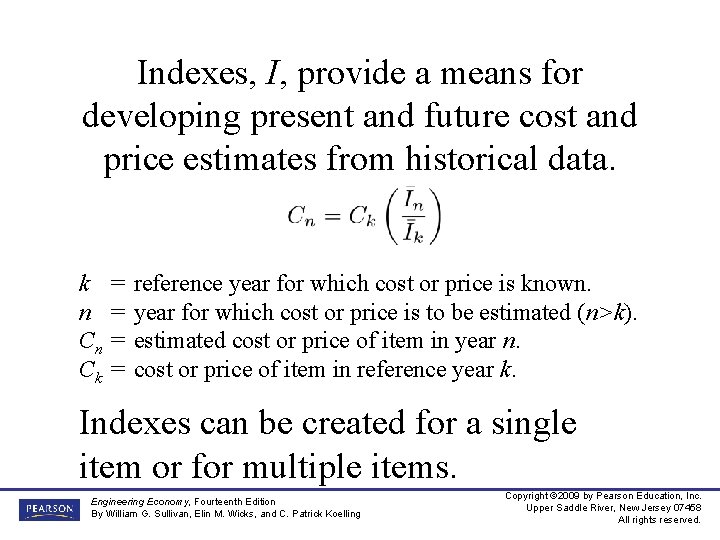 Indexes, I, provide a means for developing present and future cost and price estimates