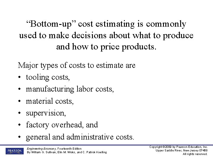 “Bottom-up” cost estimating is commonly used to make decisions about what to produce and