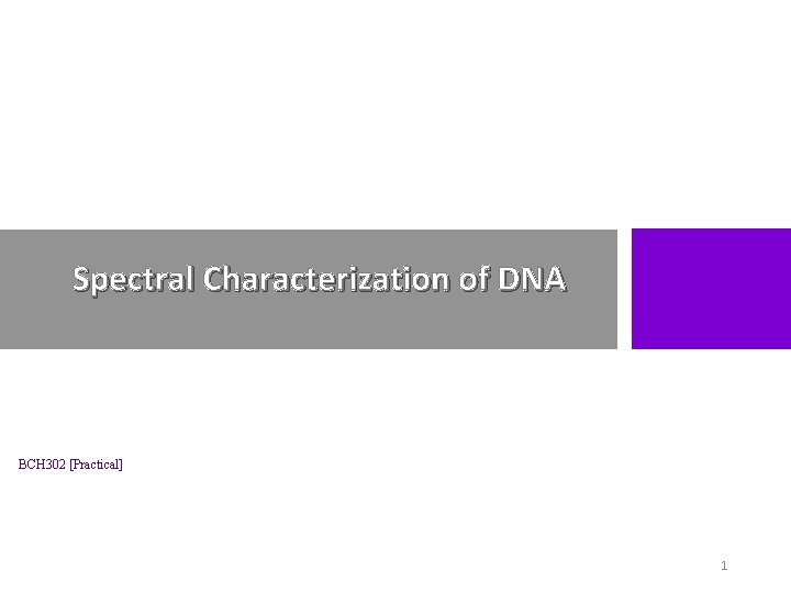 Spectral Characterization of DNA BCH 302 [Practical] 1 