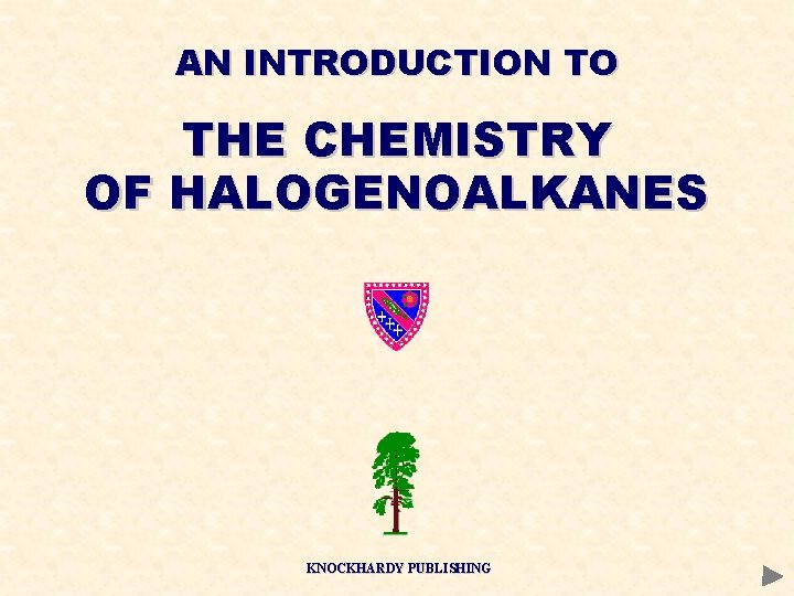 AN INTRODUCTION TO THE CHEMISTRY OF HALOGENOALKANES KNOCKHARDY PUBLISHING 