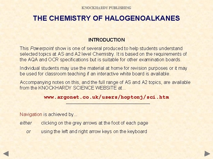 KNOCKHARDY PUBLISHING THE CHEMISTRY OF HALOGENOALKANES INTRODUCTION This Powerpoint show is one of several