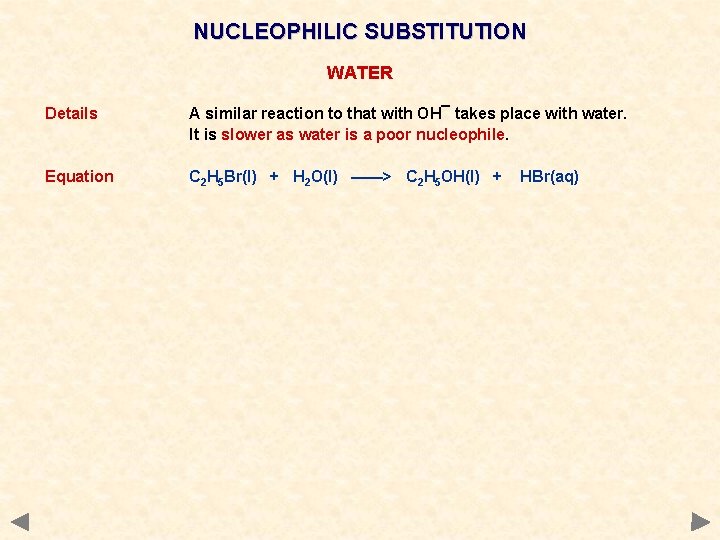 NUCLEOPHILIC SUBSTITUTION WATER Details A similar reaction to that with OH¯ takes place with