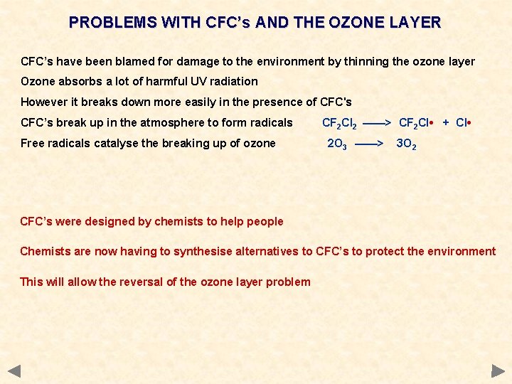 PROBLEMS WITH CFC’s AND THE OZONE LAYER CFC’s have been blamed for damage to