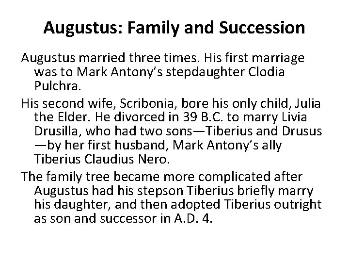 Augustus: Family and Succession Augustus married three times. His first marriage was to Mark