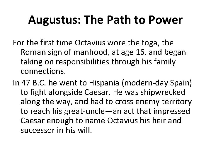 Augustus: The Path to Power For the first time Octavius wore the toga, the