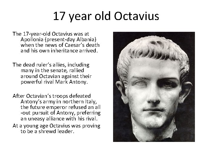 17 year old Octavius The 17 -year-old Octavius was at Apollonia (present-day Albania) when