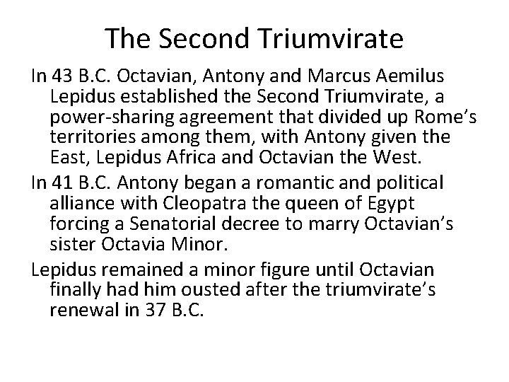 The Second Triumvirate In 43 B. C. Octavian, Antony and Marcus Aemilus Lepidus established