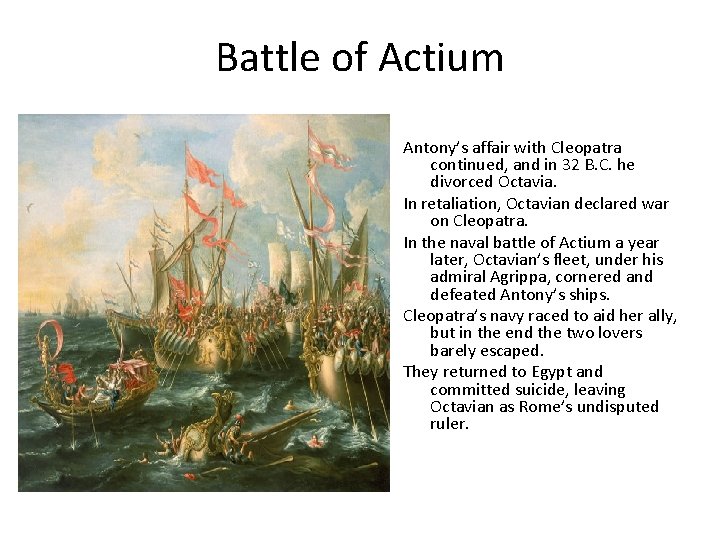 Battle of Actium Antony’s affair with Cleopatra continued, and in 32 B. C. he
