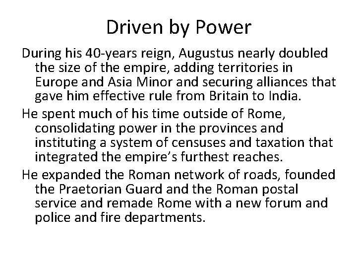 Driven by Power During his 40 -years reign, Augustus nearly doubled the size of
