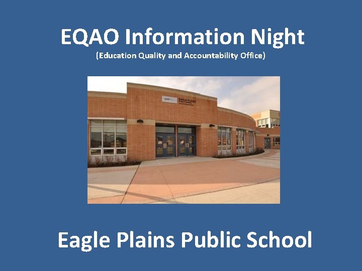 EQAO Information Night (Education Quality and Accountability Office) Eagle Plains Public School 