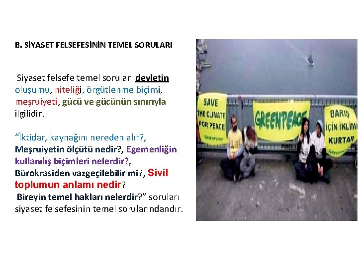 B. SİYASET FELSEFESİNİN TEMEL SORULARI Siyaset felsefe temel soruları devletin oluşumu, niteliği, örgütlenme biçimi,