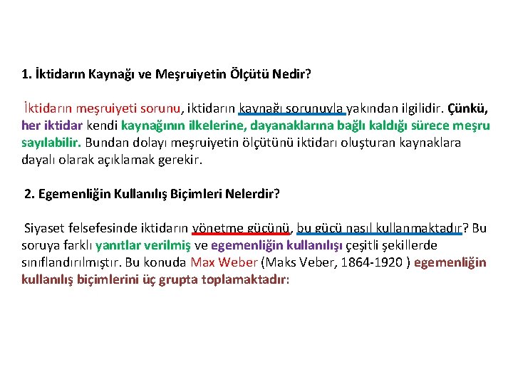 1. İktidarın Kaynağı ve Meşruiyetin Ölçütü Nedir? İktidarın meşruiyeti sorunu, iktidarın kaynağı sorunuyla yakından