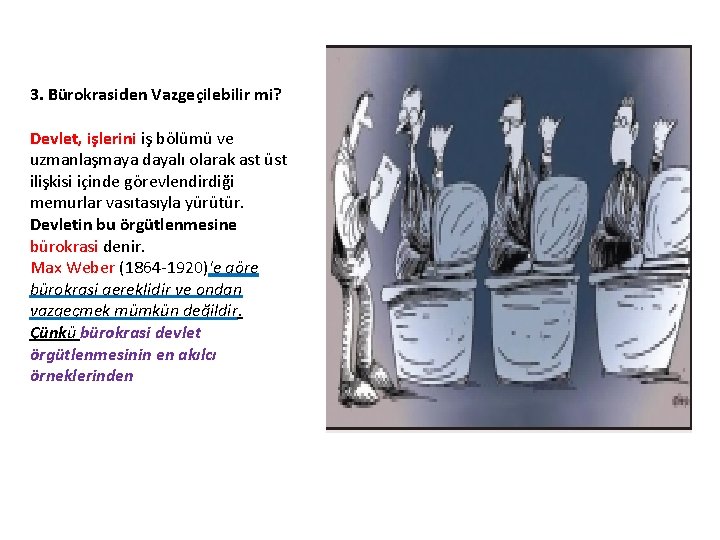 3. Bürokrasiden Vazgeçilebilir mi? Devlet, işlerini iş bölümü ve uzmanlaşmaya dayalı olarak ast üst