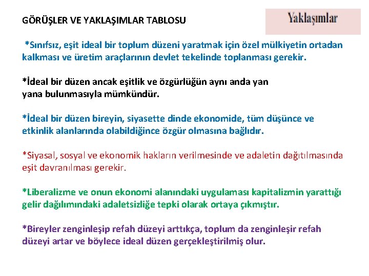 GÖRÜŞLER VE YAKLAŞIMLAR TABLOSU *Sınıfsız, eşit ideal bir toplum düzeni yaratmak için özel mülkiyetin