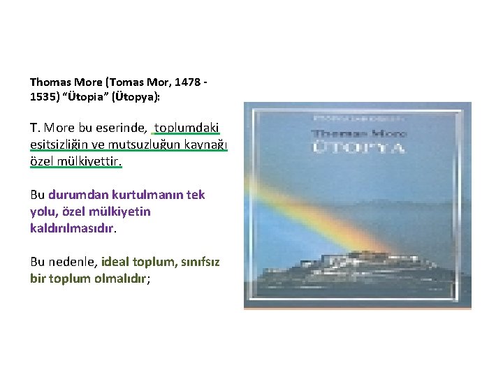 Thomas More (Tomas Mor, 1478 1535) “Ütopia” (Ütopya): T. More bu eserinde, toplumdaki eşitsizliğin