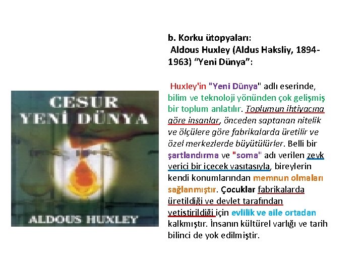 b. Korku ütopyaları: Aldous Huxley (Aldus Haksliy, 18941963) “Yeni Dünya”: Hux. Iey'in "Yeni Dünya"