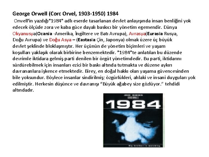 George Orwell (Corc Orvel, 1903 -1950) 1984 Orwell'in yazdığı"1984" adlı eserde tasarlanan devlet anlayışında