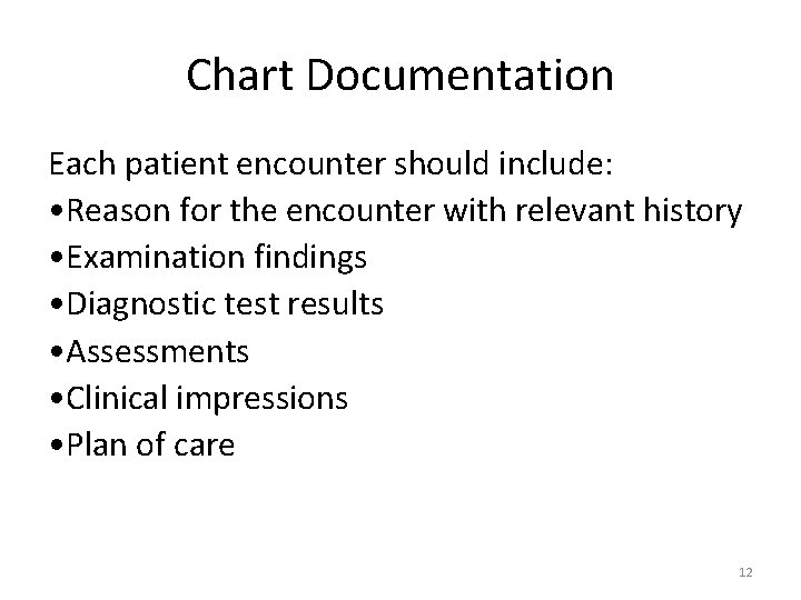 Chart Documentation Each patient encounter should include: • Reason for the encounter with relevant