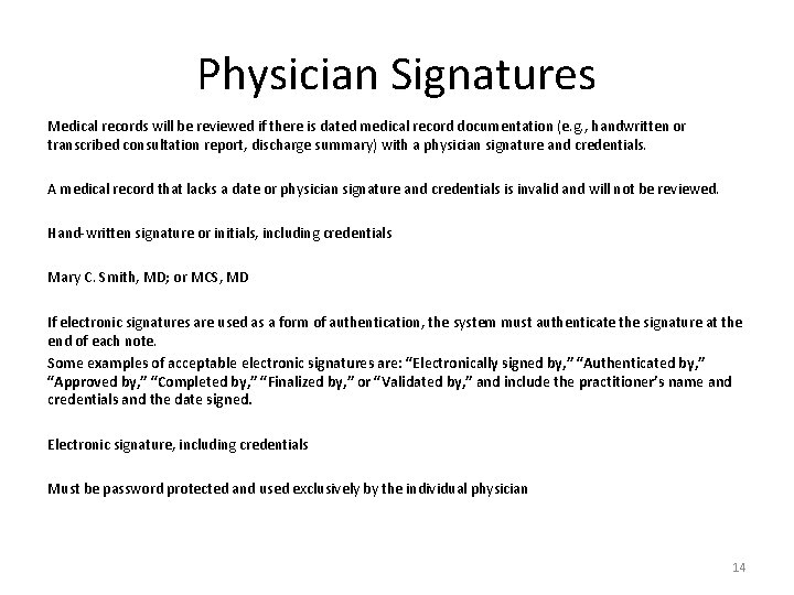 Physician Signatures Medical records will be reviewed if there is dated medical record documentation