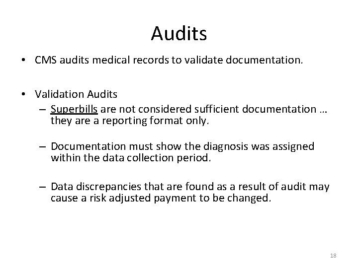 Audits • CMS audits medical records to validate documentation. • Validation Audits – Superbills