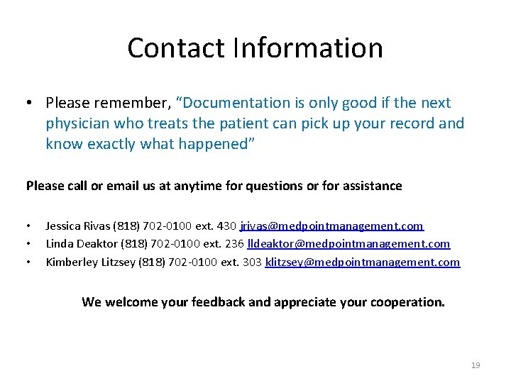Contact Information • Please remember, “Documentation is only good if the next physician who