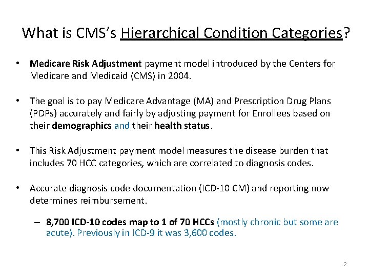 What is CMS’s Hierarchical Condition Categories? • Medicare Risk Adjustment payment model introduced by