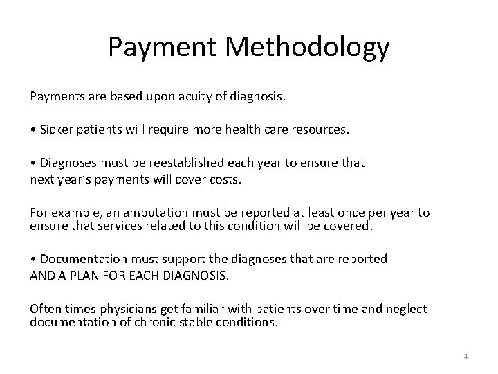 Payment Methodology Payments are based upon acuity of diagnosis. • Sicker patients will require