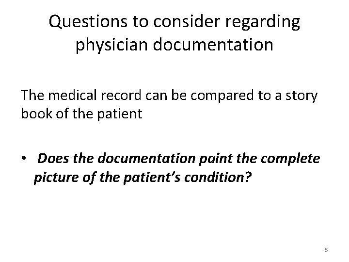 Questions to consider regarding physician documentation The medical record can be compared to a